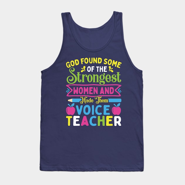 God-Found-Some-of-the-Strongest Women Made Them Voice Teacher Tank Top by Epsilon99